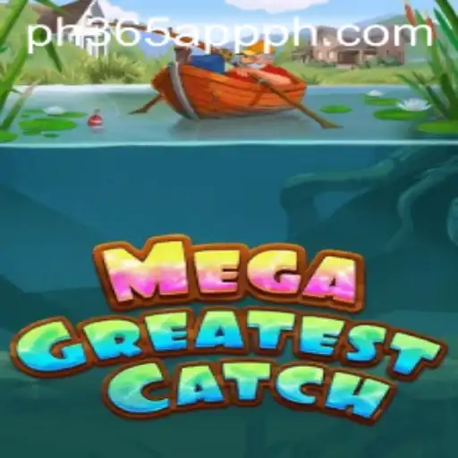 MegaGreatestCatch: Dive into the Ultimate Gaming Experience with ph365 App