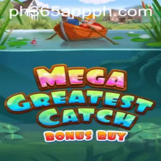 Discover the Thrills of MegaGreatestCatchBonusBuy on the ph365 App